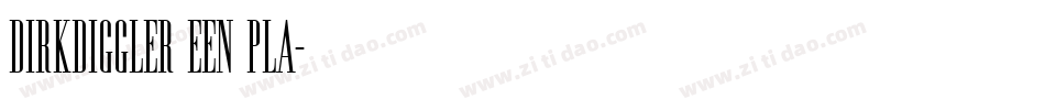 Dirkdiggler EEN Pla字体转换